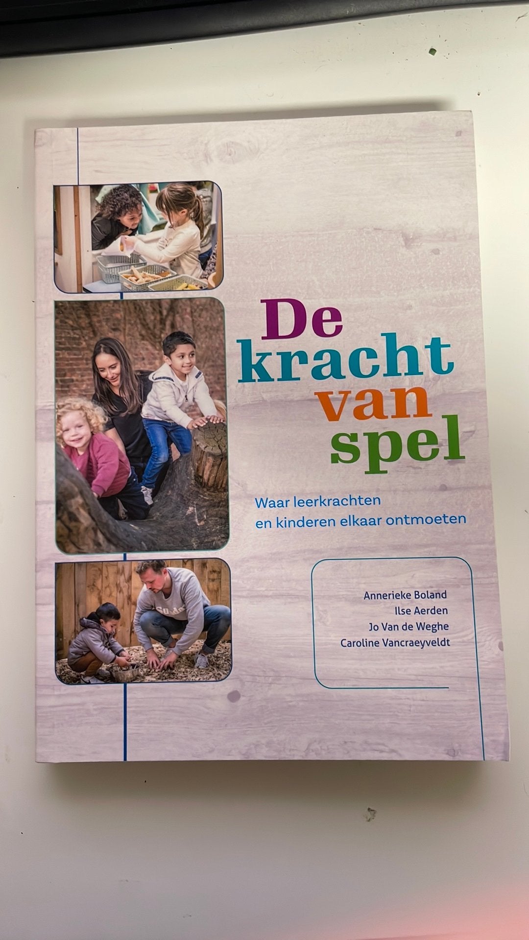 Jo van de Weghe - De kracht van spel, Ophalen, Jo van de Weghe; Caroline Vancraeyveldt; Ilse Aerden; Annerie...