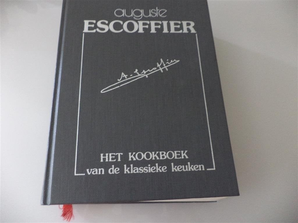 kookboek van de klassieke keuken , A Escoffier, Boeken, Ophalen of Verzenden, Zo goed als nieuw, A Escoffier