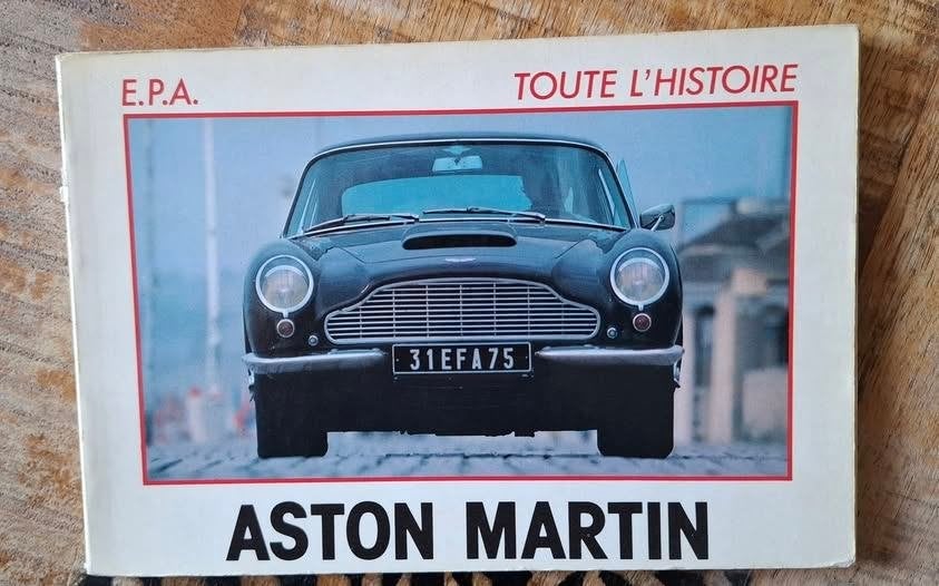 Livre Autos Toute L' Histoire ASTON MARTIN Edit. E.P.A.(F), Boeken, Ophalen of Verzenden, Gelezen