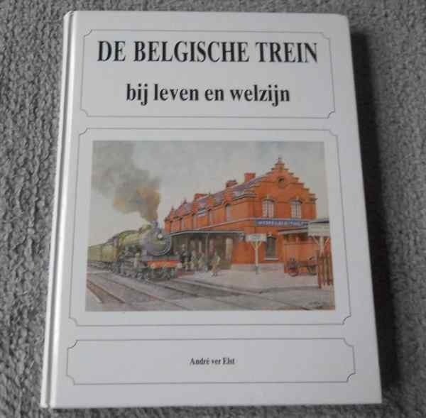 De belgische trein bij leven en welzijn (André ver Elst), Ophalen of Verzenden, Gelezen, Trein