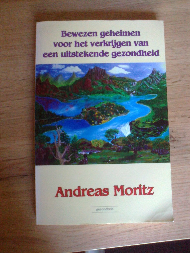 Bewezen geheimen voor ... Andreas Moritz, Boeken, Ophalen of Verzenden, Zo goed als nieuw, Gezondheid en Conditie, Diversen
