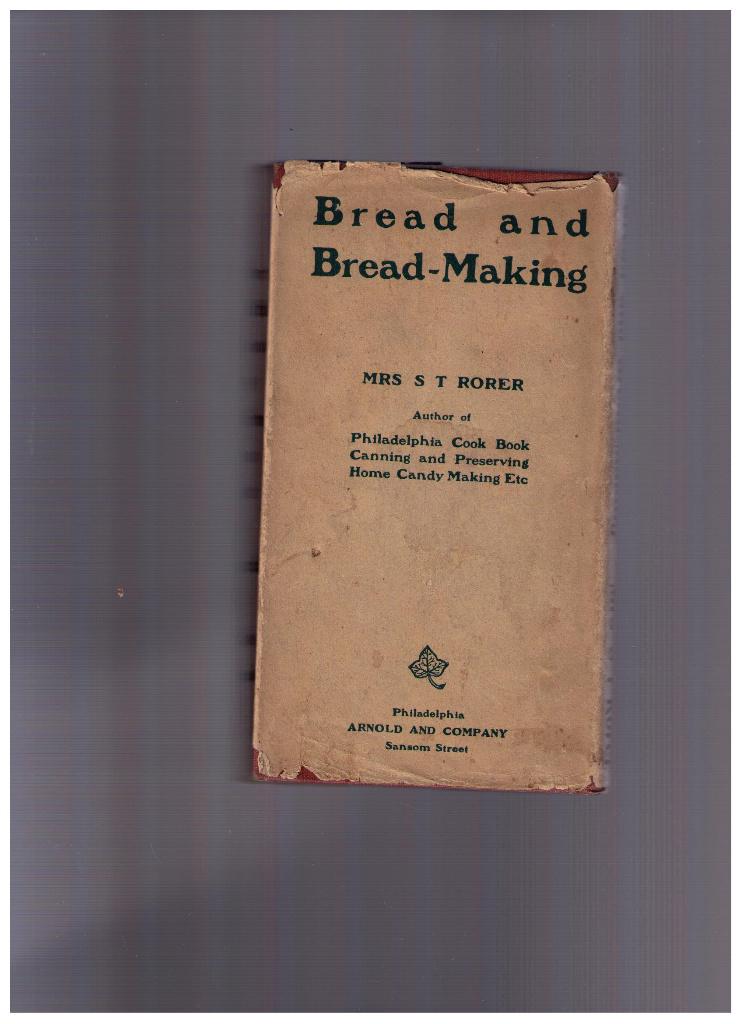 Bread and Bread-Making Mrs S T Rorer - Philadelphia 1899, Enlèvement ou Envoi, Utilisé, Autres types