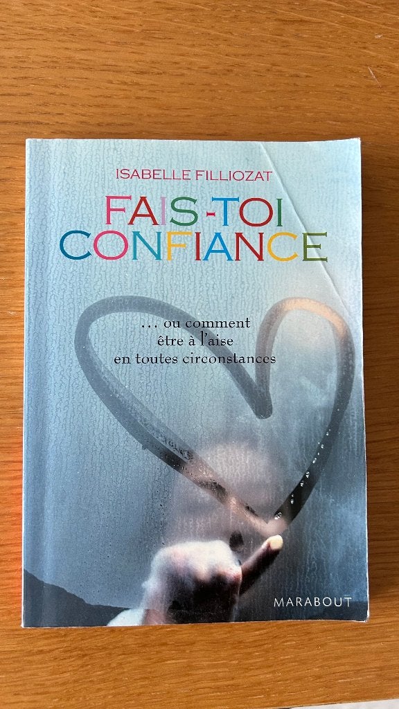 Fais-toi confiance - Isabelle Filliozat, Livres, Enlèvement ou Envoi, Utilisé, Psychologie de la personnalité, Isabelle Filliozat