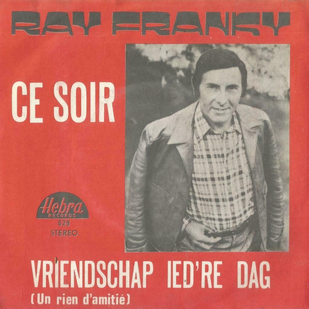 Ray Franky – Ce soir / Vriendschap ied’re dag – Single, CD & DVD, Vinyles Singles, Utilisé, En néerlandais, Enlèvement ou Envoi