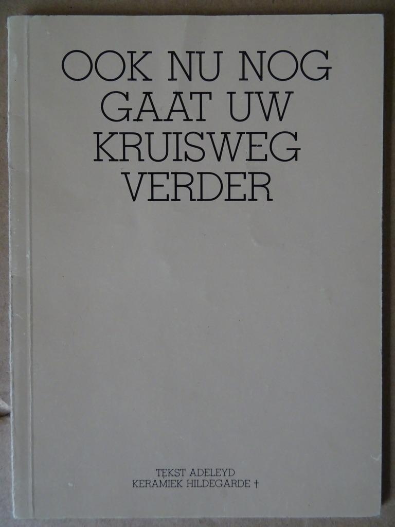 Ook nu nog gaat Uw Kruisweg verder Kruiswegstaties kerk Beek, Gelezen, Verzenden, Christendom | Katholiek, Adeleyd