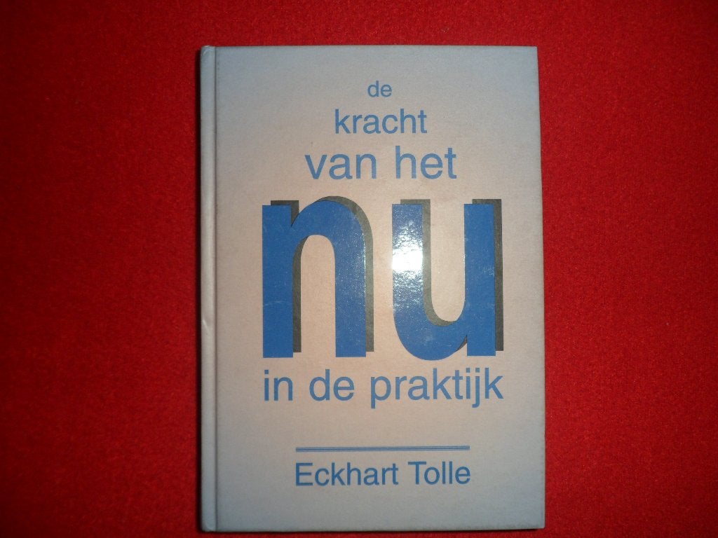 Eckhart Tolle: De kracht van het NU in de praktijk, Livres, Ésotérisme & Spiritualité, Enlèvement ou Envoi, Utilisé, Eckhart Tolle
