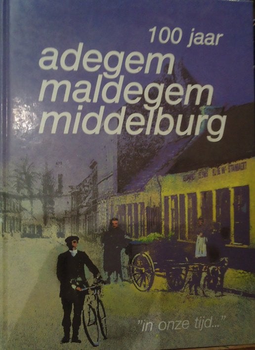 100 jaar Adegem, Maldegem, Middelburg. "In onze tijd", Ophalen of Verzenden