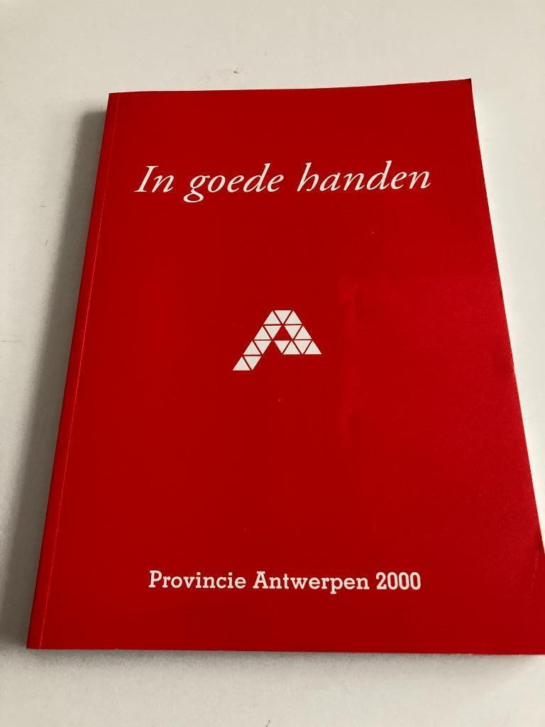 Provincie Antwerpen " In goede handen " 2000 ( onderwijs, ec, 20e eeuw of later, Ophalen of Verzenden, Zo goed als nieuw, Provincie Antwerpen