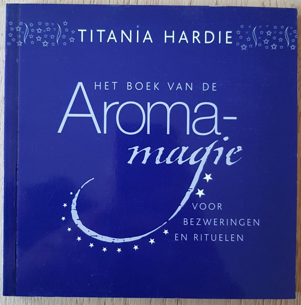 Het boek van de aromamagie voor bezweringen en rituelen, Ophalen of Verzenden, Nieuw, Titania Hardie