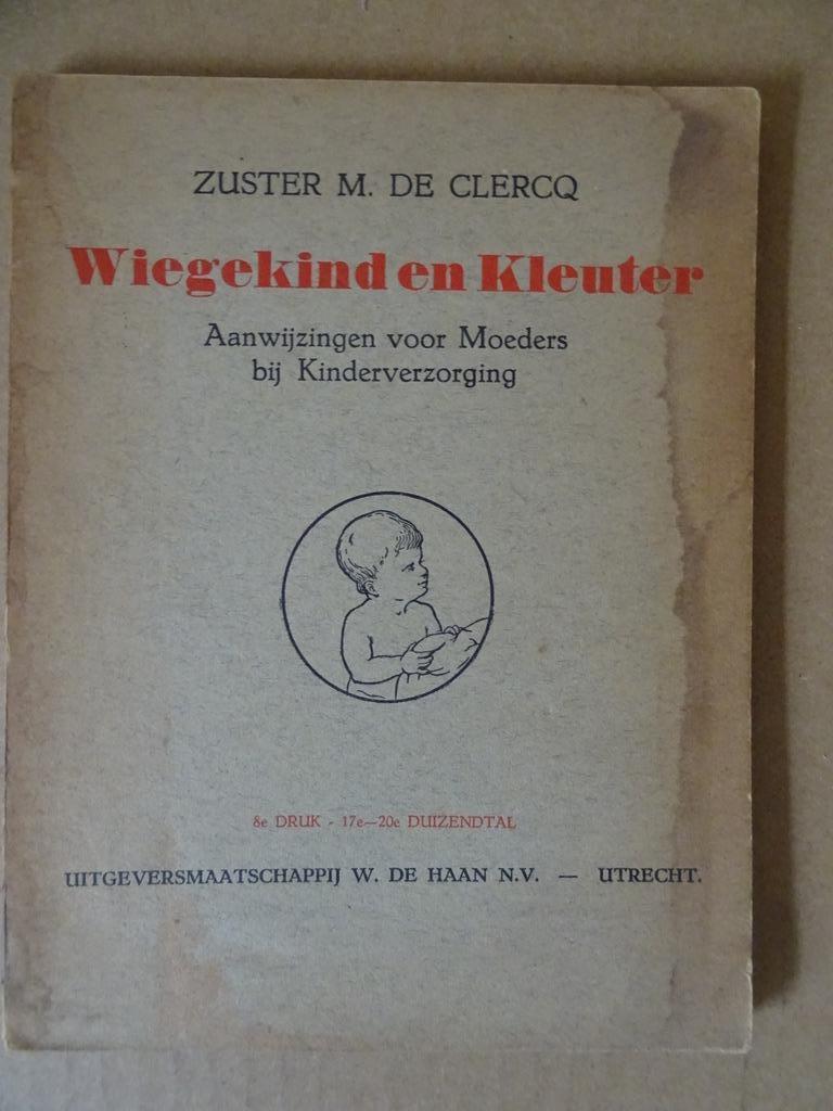 Antiek boek kinderverzorging Wiegekind en Kleuter 1943, Antiek en Kunst, Ophalen of Verzenden, Zuster M. de Clercq