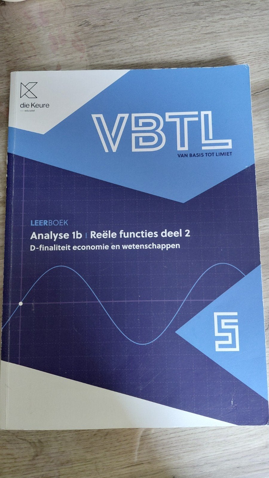 VBTL 5 - leerboek Analyse 1b: reële functies (D-Economie en, ASO, Wiskunde A, Roger Van Nieuwenhuyze; Filip Geeurickx; Philip Bogaert; Marc...