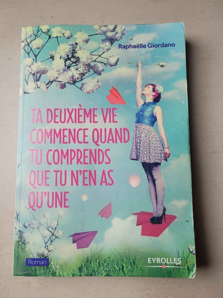 Roman « Ta deuxième vie commence quand tu comprends que tu n, Livres, Enlèvement ou Envoi, Utilisé, Europe autre, Raphaëlle Giordano