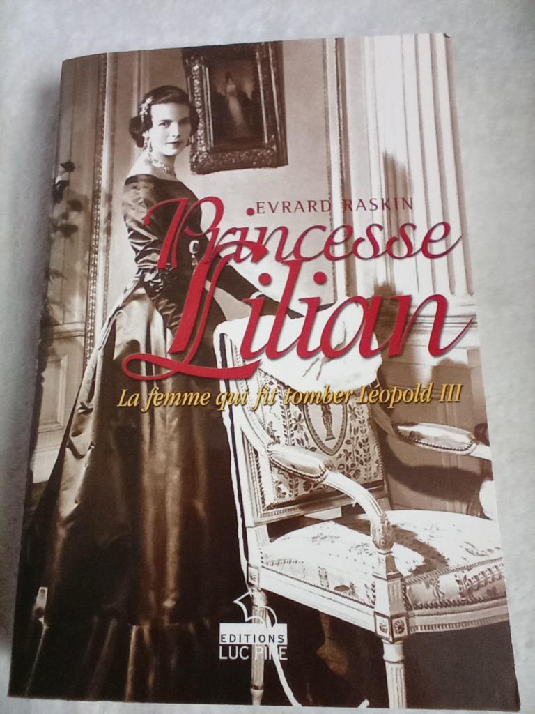 Livre princesse Lilian la femme qui fit tomber Léopold III, Ophalen of Verzenden, Evrard raskin