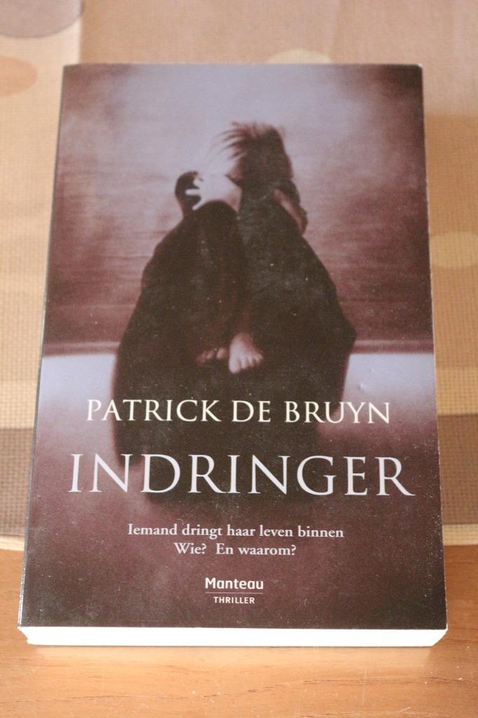 *Indringer - Patrick De Bruyn, België, Ophalen of Verzenden, Zo goed als nieuw, Patrick De Bruyn