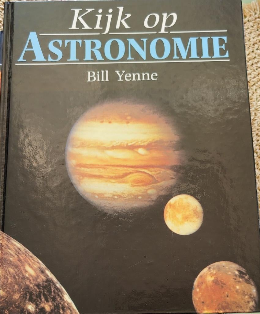 Kijk op Astronomie, Boeken, Ophalen of Verzenden, Zo goed als nieuw, Bill Yenne, Natuurwetenschap