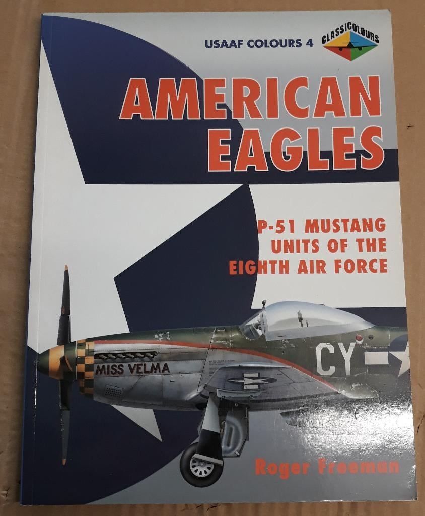 Livre « Unités American Eagles P-51 Mustang de la 8e AF », Armée de l'air, Enlèvement ou Envoi, Roger A. Freeman, Deuxième Guerre mondiale