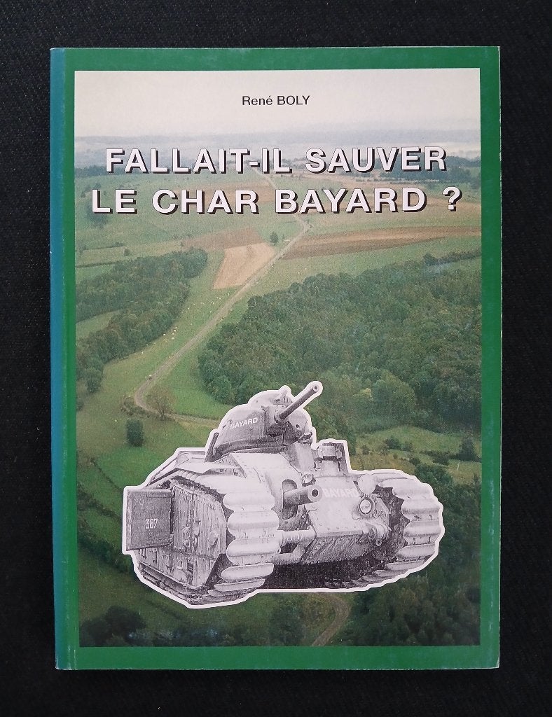 Fallait-il sauver le char Bayard ? Le 41e Bataillon de Chars, Enlèvement ou Envoi, René Boly, Comme neuf, Deuxième Guerre mondiale