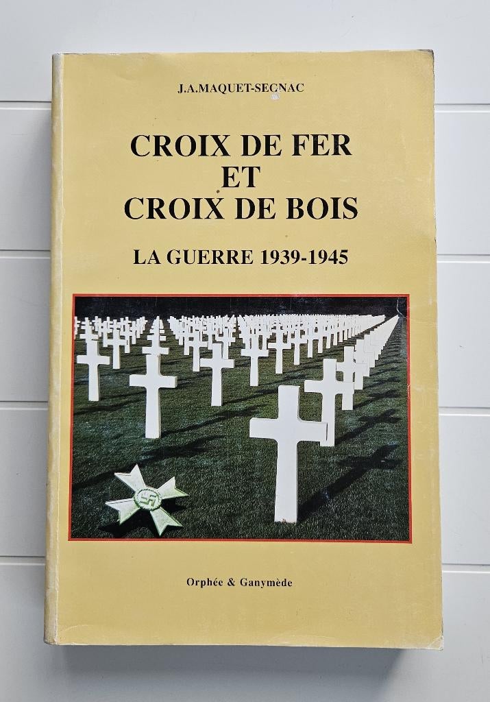Croix de fer et croix de bois : La guerre 1939-1945, Enlèvement ou Envoi, J.A. Maquet-Segnac, Deuxième Guerre mondiale, Utilisé