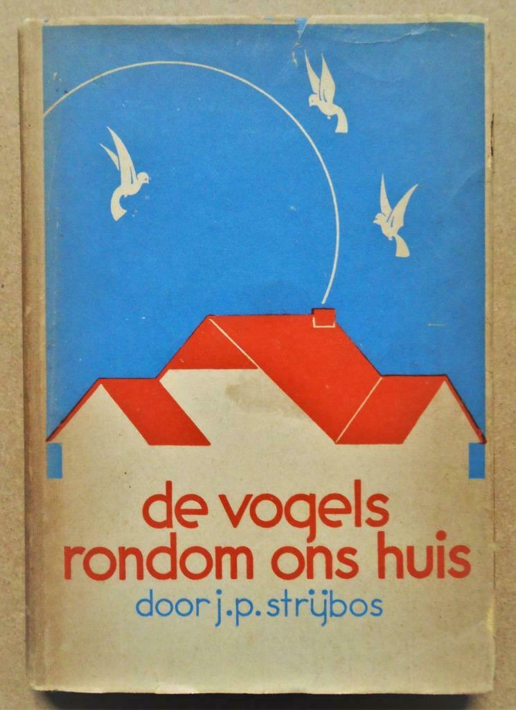 De vogels rondom ons huis - 1937 - J.P. Strijbos, Dieren en Toebehoren, Geslacht onbekend, Wildzangvogel, Tam