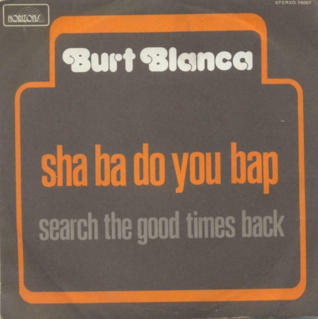 Burt Blanca – Sha Ba Do You Bap – Single, Enlèvement ou Envoi, Single, Utilisé, Pop