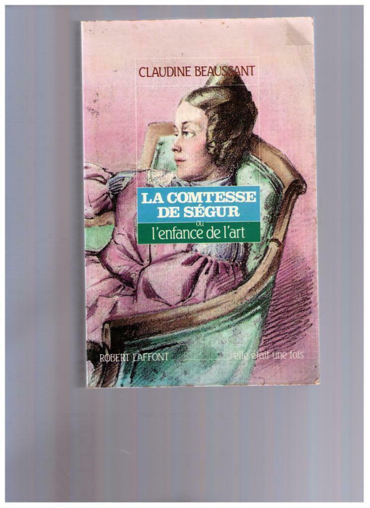 La Contesse de Segur ou l'enfance de l'Art - Biographie, Gelezen, Claudine Beaussant, Overige, Ophalen of Verzenden
