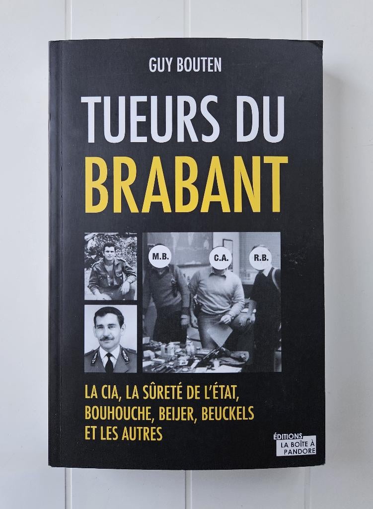 Tueurs du Brabant - La CIA, la sureté l'état, Livres, Enlèvement ou Envoi, Utilisé, Guy Bouten