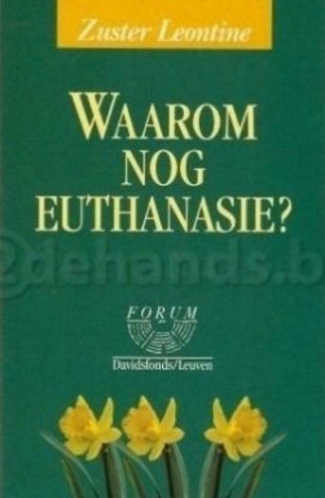 Waarom nog euthanasie / Zuster Leontine, Ophalen of Verzenden, Zo goed als nieuw