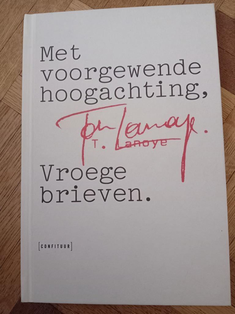 Boek met voorgewende hoogachting vroege brieven tom lanoye, Boeken, Ophalen of Verzenden, Tom lanoye