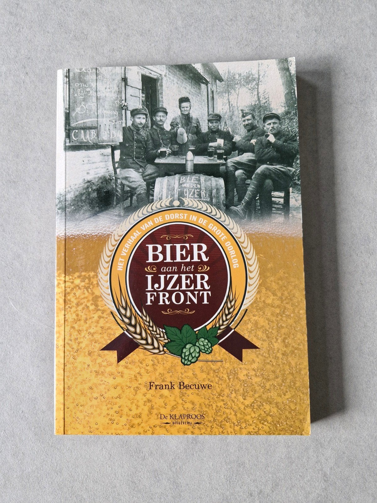 Bier aan het IJzerfront - Frank Becuwe, Enlèvement ou Envoi, 20e siècle ou après, Frank Becuwe