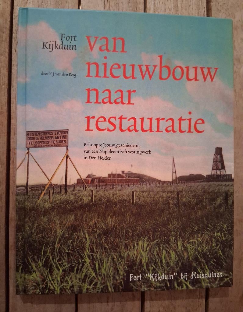 Fort Kijkduin: van nieuwbouw naar restauratie, Boeken, Ophalen of Verzenden
