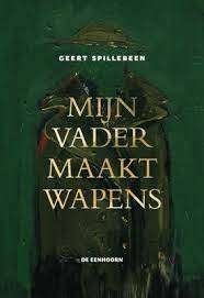boek: mijn vader maakt wapens+Age 14/Geert Spillebeen, Boeken, Ophalen of Verzenden, Zo goed als nieuw, Fictie