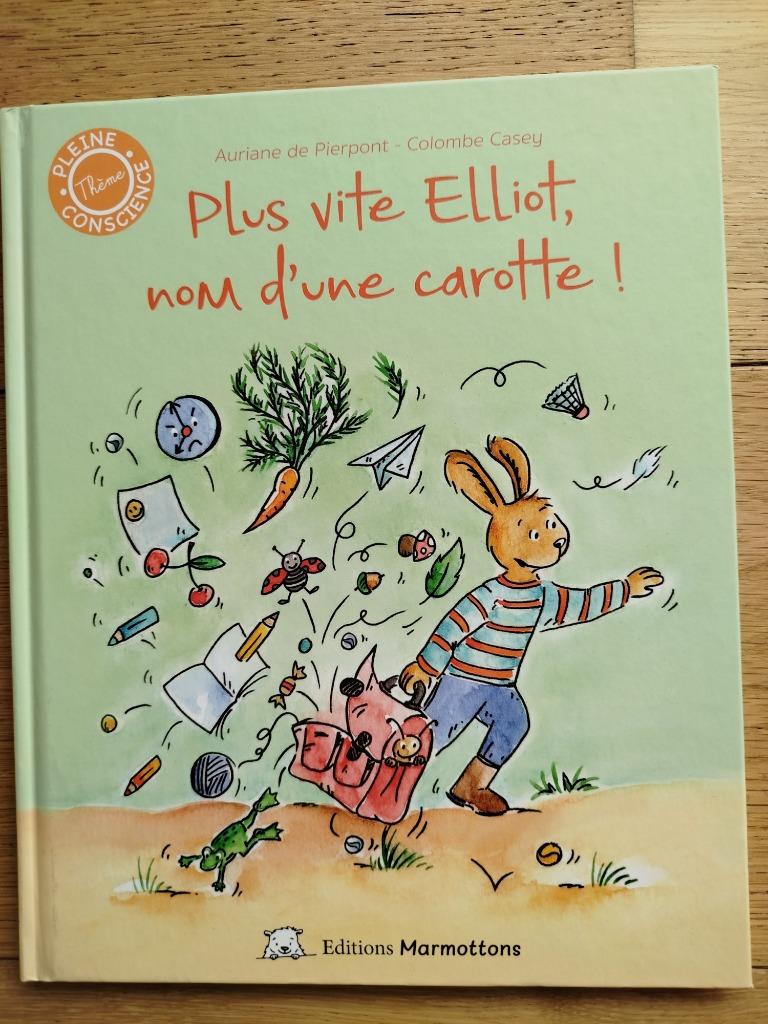 Livre "Plus vite Elliot, nom d'une carotte !", Garçon ou Fille, Fiction général, De Pierpont Auriane, Enlèvement