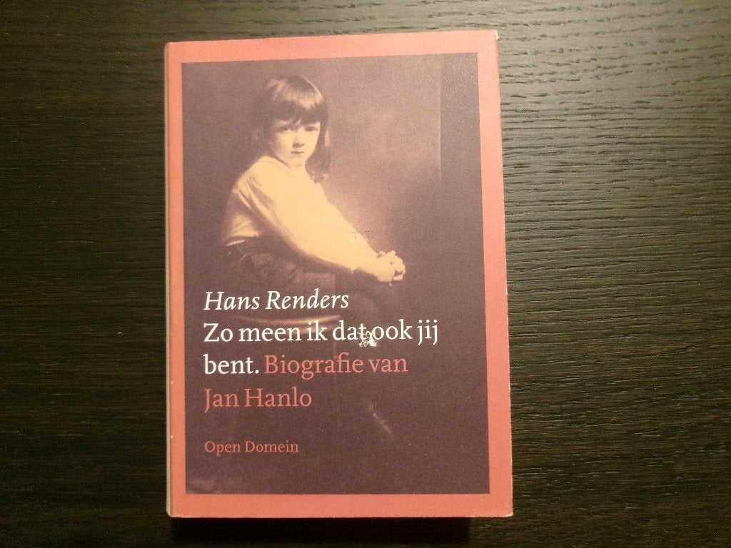 Zo meen ik dat ook jij bent/Biografie van Jan Hanlo/Renders, Ophalen of Verzenden