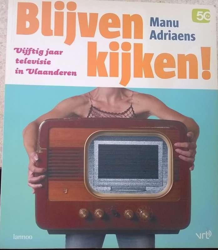 TV Boek BLIJVEN KIJKEN, Boeken, Nieuw, Ophalen of Verzenden, Media, Manu Adriaens