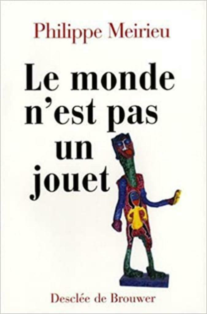 Le monde n'est pas un jouet Philippe Meirieu, Ophalen of Verzenden, Gelezen, Praktische filosofie