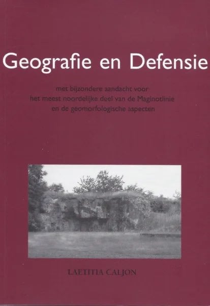 MAGINOTLINIE - GEOGRAFIE EN DEFENSIE, Ophalen of Verzenden, Zo goed als nieuw, Laetitia Caljon