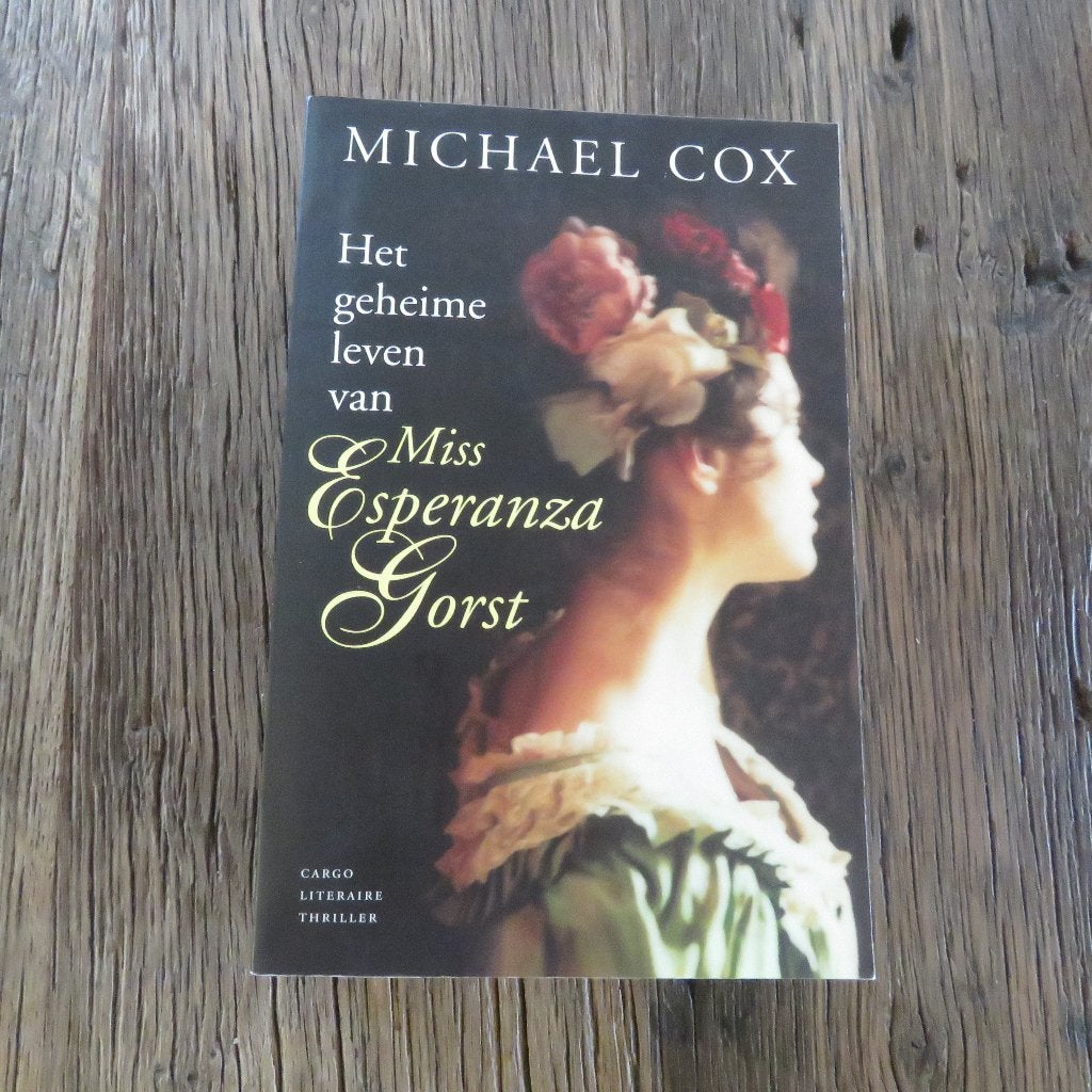 Michael Cox Het geheime leven van Miss Esperanza Gorst, Ophalen of Verzenden