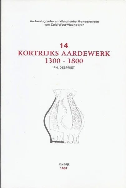 KORTRIJKS AARDEWERK (ARCHEOLOGIE ZUID-WEST-VLAANDEREN), Enlèvement ou Envoi, Utilisé, Philippe Despriet