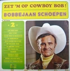 LP/ BOBBEJAAN SCHOEPEN  - Zet 'm op cowboy Bob -, Cd's en Dvd's, Vinyl | Nederlandstalig, Zo goed als nieuw, Levenslied of Smartlap