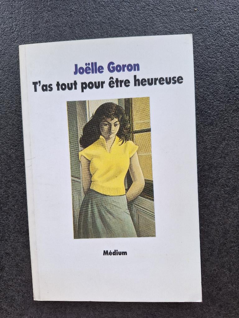 T'as tout pour être heureuse - Joëlle Goron, Fiction, Comme neuf, Enlèvement, Joëlle Goron