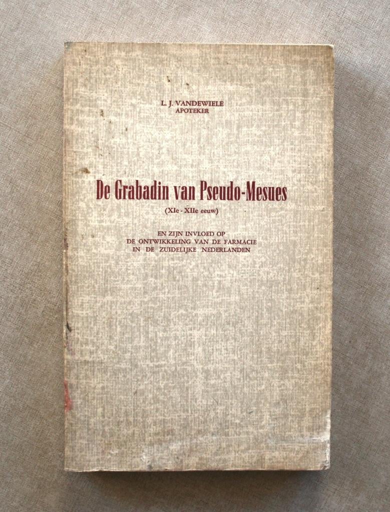 Farmacie: De Grabadin van Pseudo-Mesues XIe-XIIe eeuw., Boeken, Ophalen of Verzenden, Gelezen, L.J. Vandewiele