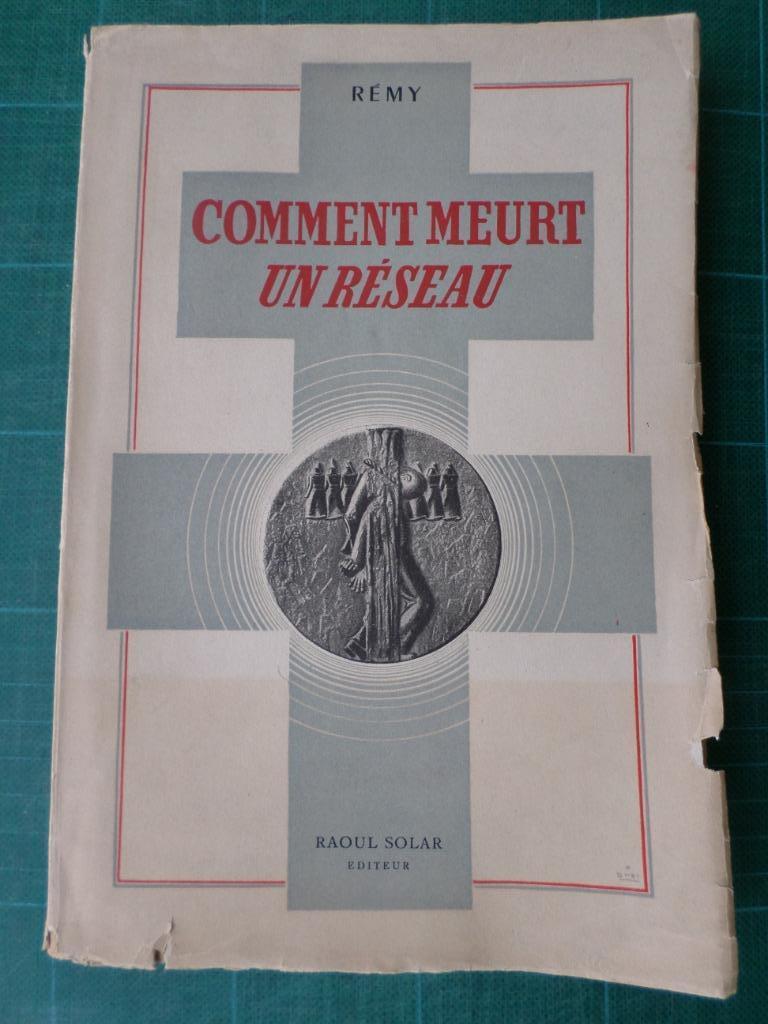 Comment meurt un réseau (fin 1943) (Rémy) – 1948 – 193 pages, Enlèvement ou Envoi, Rémy, Deuxième Guerre mondiale, Utilisé