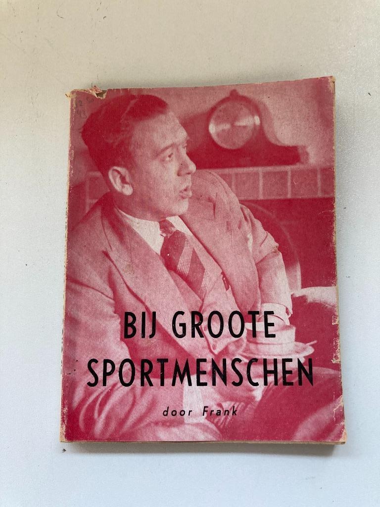 Sportboek : " Bij groote sportmensschen " 40/41 ( Braine, .., Gelezen, Frank, Ophalen of Verzenden, Overige sporten