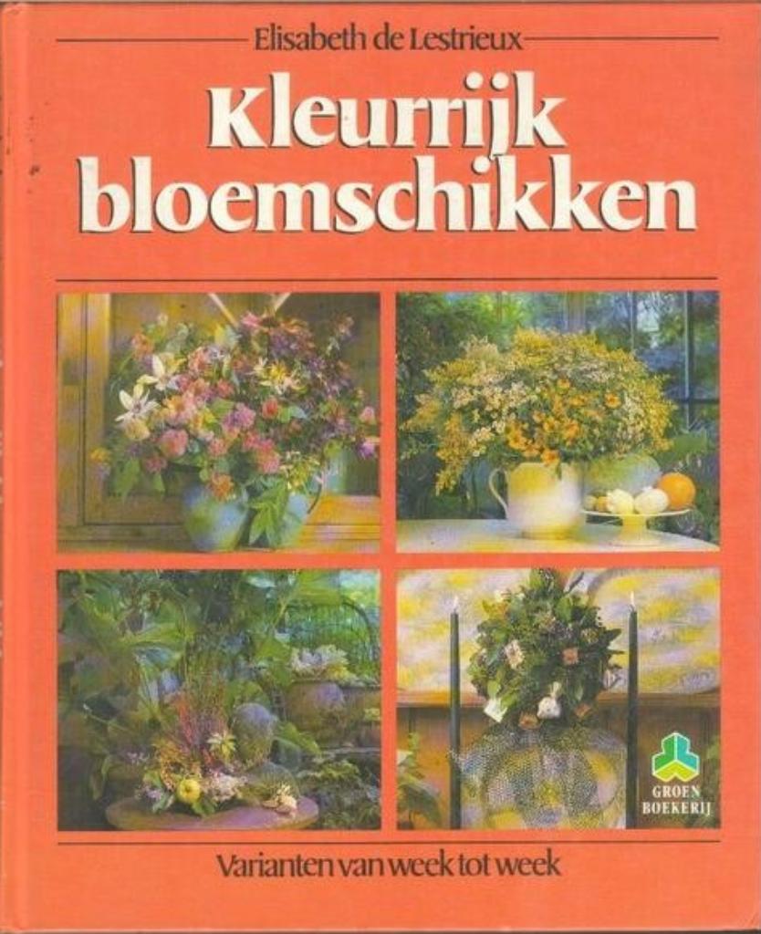 Kleurrijk bloemenschikken / Elisabeth de Lestrieux, Ophalen of Verzenden, Zo goed als nieuw