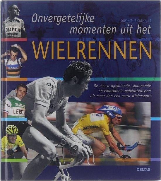 Boek ONVERGETELIJKE MOMENTEN UIT HET WIELRENNEN D.Grimault, Boeken, Gelezen, Lopen en Fietsen, Ophalen of Verzenden, Dominique Grimault
