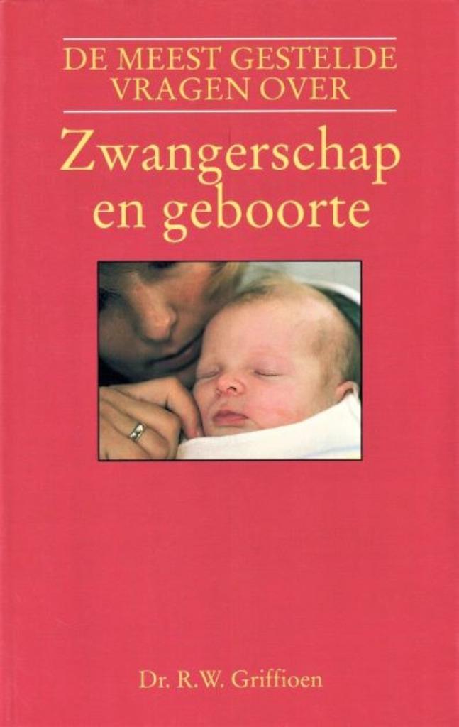 Zwangerschap en geboorte - Dr. R.W. Griffioen -9789021518619, Dr.R.W. Griffioen, Zwangerschap en Bevalling, Nieuw, Ophalen of Verzenden