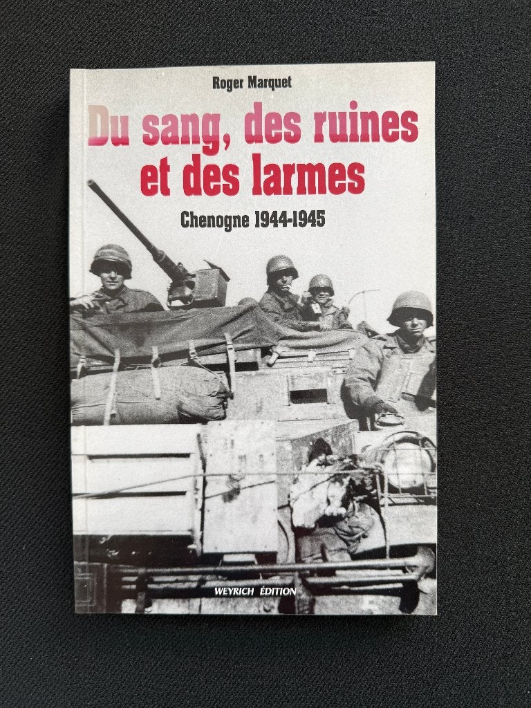 Du Sang, des Ruines et des Larmes - Chenogne 1944-1945, Roger MARQUET, Enlèvement ou Envoi, Deuxième Guerre mondiale, Utilisé
