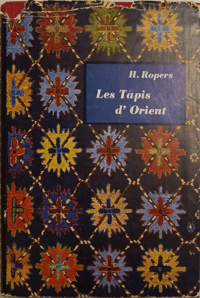 Les Tapis d'Orient : Heinrich Ropers : GRAND FORMAT, Gelezen, H. Ropers, Ophalen of Verzenden, Overige onderwerpen