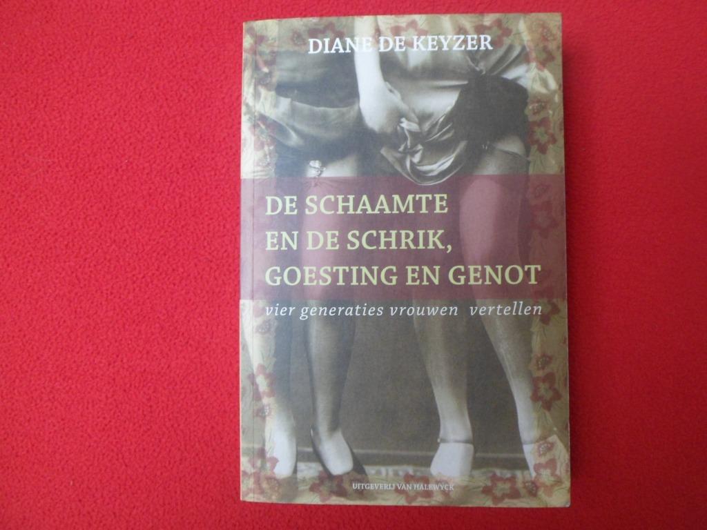 Diane De Keyzer: De schaamte en de schrik, goesting en genot, 20e eeuw of later, Ophalen of Verzenden, Zo goed als nieuw, Diane De Keyzer