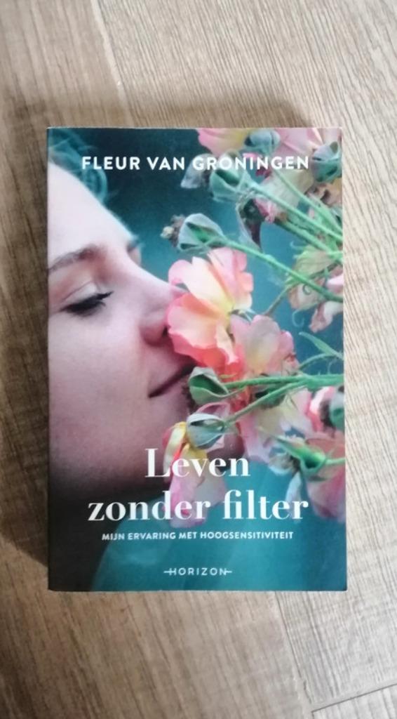 Leven zonder filter Mijn ervaring met hoogsensitiviteit, Boeken, Ophalen of Verzenden, Zo goed als nieuw, Fleur van Groningen